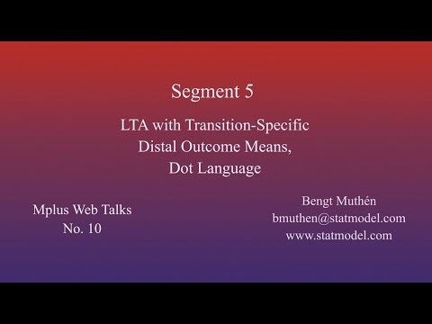Using Mplus To Do Multistep Mixture Modeling: LTA: Segment 5: Transition Means, Dot Language