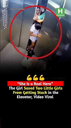 “She Is a Real Hero” The Girl Saved Two Little Girls From Getting Stuck in the Elevator