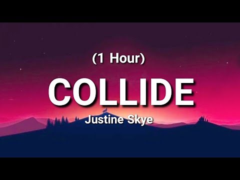 Justine Skye - Collide [1 Hour] (Lyrics) ft Tyga -