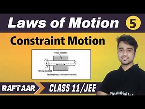 Laws of Motion 05 | Constraint Motion | Class 11/JEE | RAFTAAR
