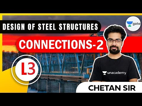 Connections -2 | L - 3 | Design of Steel structures | GATE/ESE 2021 | Chetan Sir