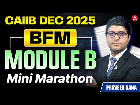 CAIIB BFM Module B Mini Marathon | BFM Module B Marathon 2025 | BFM Marathon | BFM By Praveen Rana