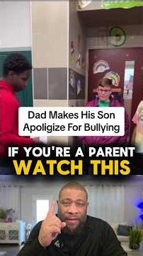 🔥Dad Makes Son Apologize For Bullying