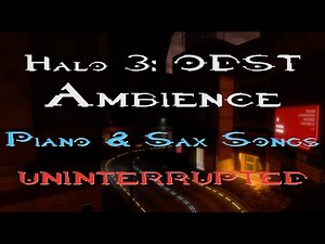 Halo 3: ODST Ambience: Piano and Sax Songs Uninterrupted
