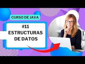 Curso Básico de JAVA - Video #11 - Estructuras de datos