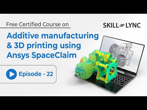 Additive Manufacturing & 3D Printing with Ansys SpaceClaim | Beginner to Advanced Tutorial Ep 22