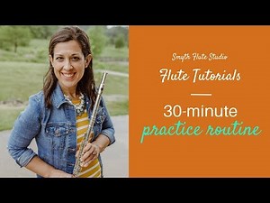 Flute Tutorials | 30-Minute Practice Routine