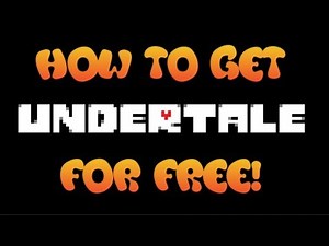 HOW TO GET UNDERTALE FOR FREE | 2018 | STILL WORKING |