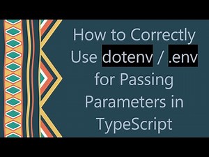 How to Correctly Use dotenv / .env for Passing Parameters in TypeScript