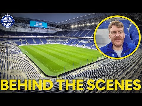 Behind The Scenes At Everton's New Hill Dickinson Stadium