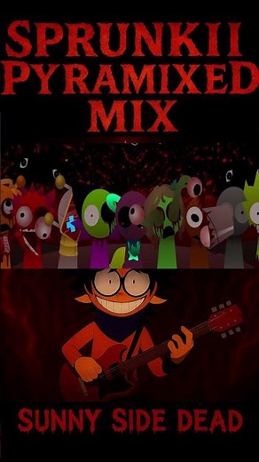 Sprunki Pyramixed by ApenasUmHK Mix - "Sunny Side Dead" #sprunkiincredibox #sprunki #pyramix
