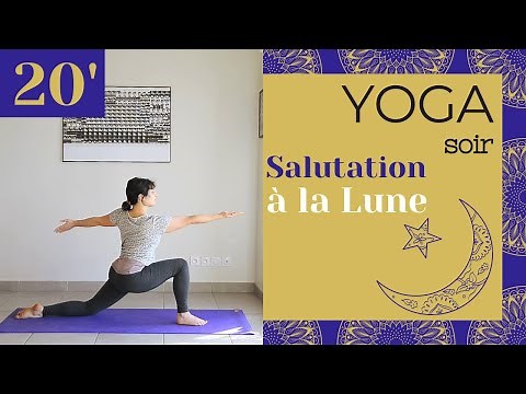 Hatha Yoga débutant Salutation à la Lune - séance du soir 20 minutes