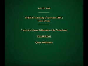 July 28, 1940 - BBC/Radio Oranje - A Speech by Queen Wilhelmina of the Netherlands
