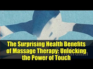 The Surprising Health Benefits of Massage Therapy: Unlocking the Power of Touch