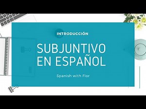 The Subjunctive Mood in Spanish - El Subjuntivo
