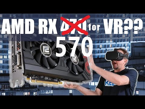 RX 570 VR Benchmark - Performance - Testing