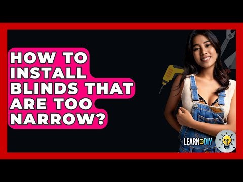 How To Install Blinds That Are Too Narrow? - LearnToDIY360.com