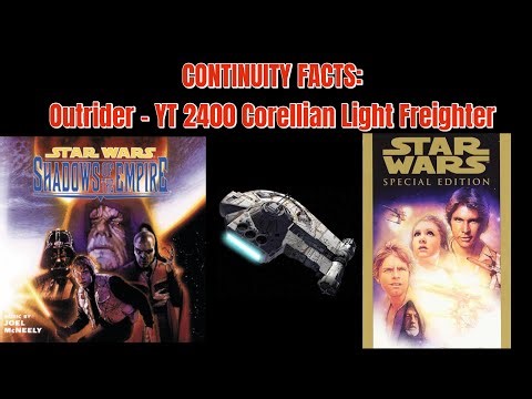 CONTINUITY FACTS: Outrider YT 2400 Corellian Light Freighter