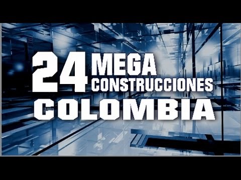Great Megaconstructions of Colombia 2017