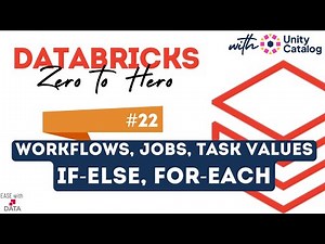 22 Workflows, Jobs & Tasks | Pass Values within Tasks | If Else Cond | For Each Loop & Re-Run Jobs