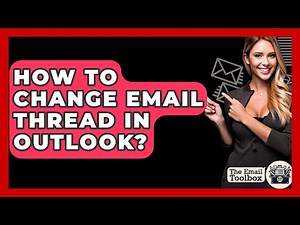 How To Change Email Thread In Outlook? - TheEmailToolbox.com