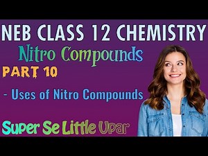 Nitro Compounds | Part 10 | Uses of Nitro Compounds | Organic Chemistry | Class 12 | NEB