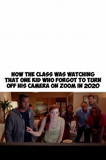 How the class was watching that one kid who forgot to turn off his camera on Zoom in 2020