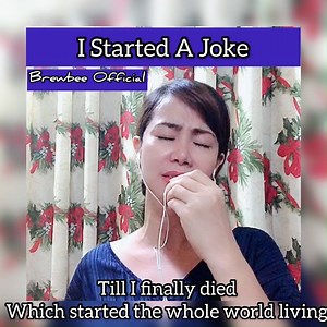 I STARTED A JOKE- Brewbee Official (cover) A song popularized by Bee Gees. Para sa inyo mga Beebee. Have a blessed day! | Brewbee Official