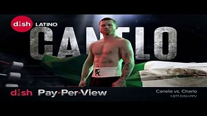 DishLATINO TV Spot, 'Pay Per View: Canelo vs. Charlo'
