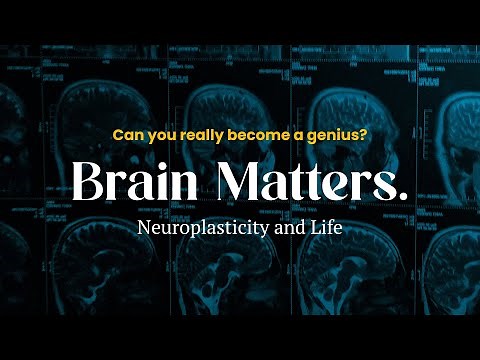 Brain Matters - Neuroplasticity and Life