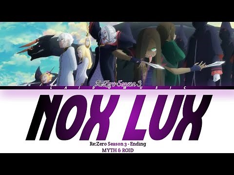 Re:Zero Season 3 - Ending FULL『NOX LUX』by MYTH & ROID (Lyrics)