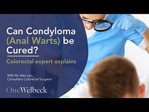 Expert Surgeon Explains Condyloma (Anal Warts) | Prevention & Treatment | OneWelbeck