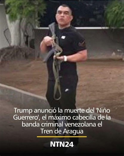 Trump anuncia que dio de baja al jefe criminal del Tren de Aragua 'Niño Guerrero' y publica video