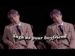 Suga imagine| Suga as your boyfriend.