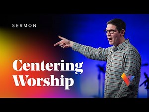 Revelation: Centering Worship - Week 3 - Sermons - Matt Chandler