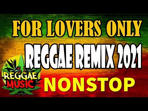 REGGAE REMIX NONSTOP - LOVE SONGS REGGAE VERSION - FOR LOVERS ONLY