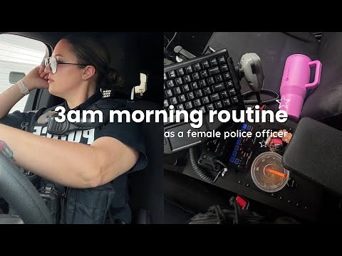 3AM Morning Routine as a Police Officer | How I prepare for a day shift