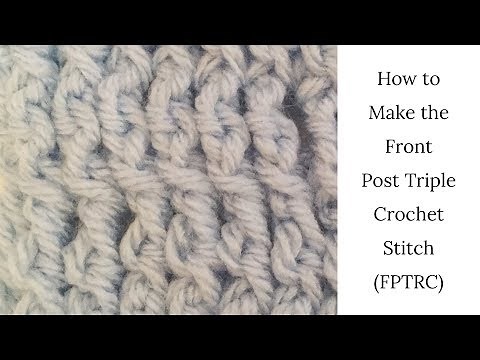 How to Make a Front Post Triple Crochet Stitch: FPTRC