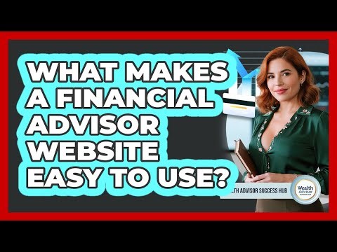 What Makes A Financial Advisor Website Easy To Use?