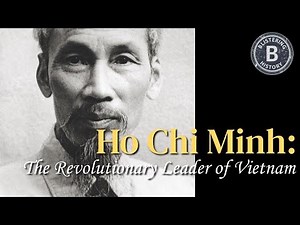 Ho Chi Minh: The Revolutionary Leader of Vietnam