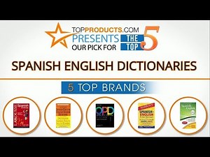 Best Spanish English Dictionary Reviews – How to Choose the Best Spanish English Dictionary