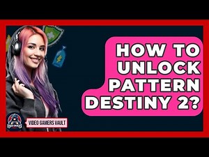 How To Unlock Pattern Destiny 2? - Video Gamers Vault