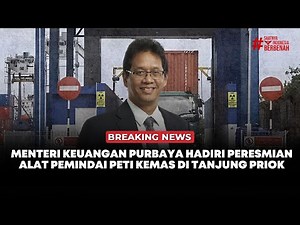 🔴Breaking News | Menteri Keuangan Purbaya Hadiri Peresmian Alat Pemindai Peti Kemas di Tanjung Priok