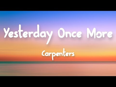 Carpenters - Yesterday Once More (Lyrics)