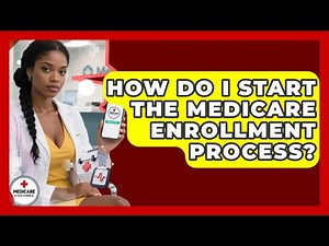How Do I Start the Medicare Enrollment Process? | Medicare Made Simple Guide News