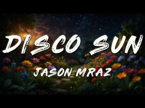 Jason Mraz, Raining Jane - Disco Sun (Fantastic Fungi: Reimagine) [ Lyrics ]