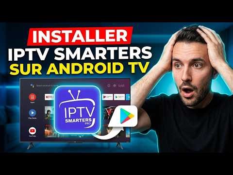 Comment télécharger et installer IPTV Smarters Pro sur Android TV facilement en 2026 ?