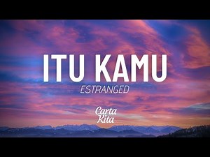 Itu Kamu - Estranged (Lyrics) (Lagu Throwback #6)