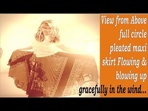 View from Above full circle pleated maxi skirt Flowing & blowing up gracefully in the wind...