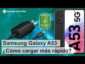 Samsung Galaxy A53 | ¿Cómo cargar más rápido? – activando carga rápida